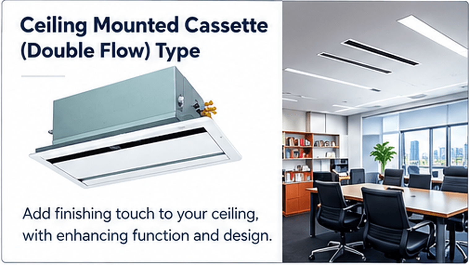 Ceiling cassette — double flow